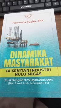 Image of Dinamika Masyarakat Di Sekitar Industri Hulu Migas