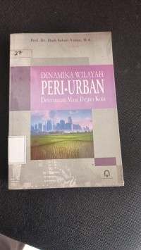 Image of Dinamika Wilayah . PERI-URBAN,Determinan Masa Depan Kota
