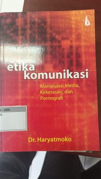 Image of Etika Komunikasi .Manipulasi Media Kekersan,dan Pornograpi