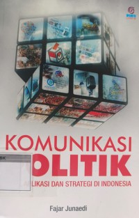 Image of Komunikasi Politik : Aplikasi Dan Strategi Di Indonesia