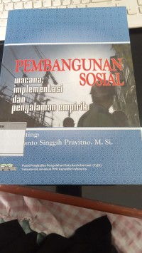 Image of Pembangunan Sosial : wacana, implementasi dan pengalaman empirik
