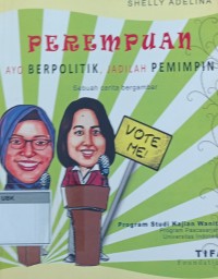 Image of Perempuan . Ayo Berpolitik, Jadilah Pemimpin