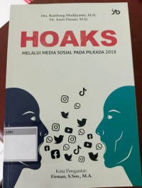 Image of Hoaks Melalui Media Sosial Pada Pilkada 2018