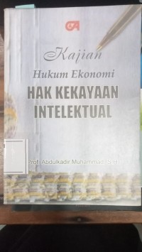 Image of Kajian Hukum Ekonomi Hak Kekayaan Intelektual