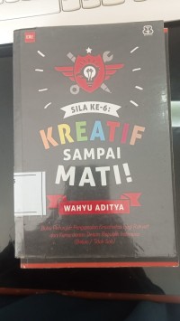 Image of Sila Ke-6 : Kreatif Sampai Mati