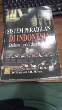 Image of Sistem Peradilan Di Indonesia Dalam Teori dan Praktik